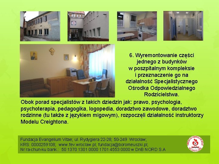 6. Wyremontowanie części jednego z budynków w poszpitalnym kompleksie i przeznaczenie go na działalność
