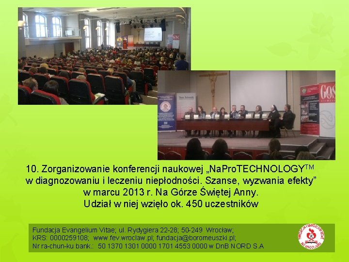 10. Zorganizowanie konferencji naukowej „Na. Pro. TECHNOLOGYTM w diagnozowaniu i leczeniu niepłodności. Szanse, wyzwania