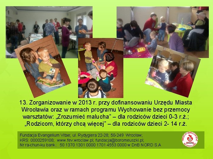 13. Zorganizowanie w 2013 r. przy dofinansowaniu Urzędu Miasta Wrocławia oraz w ramach programu