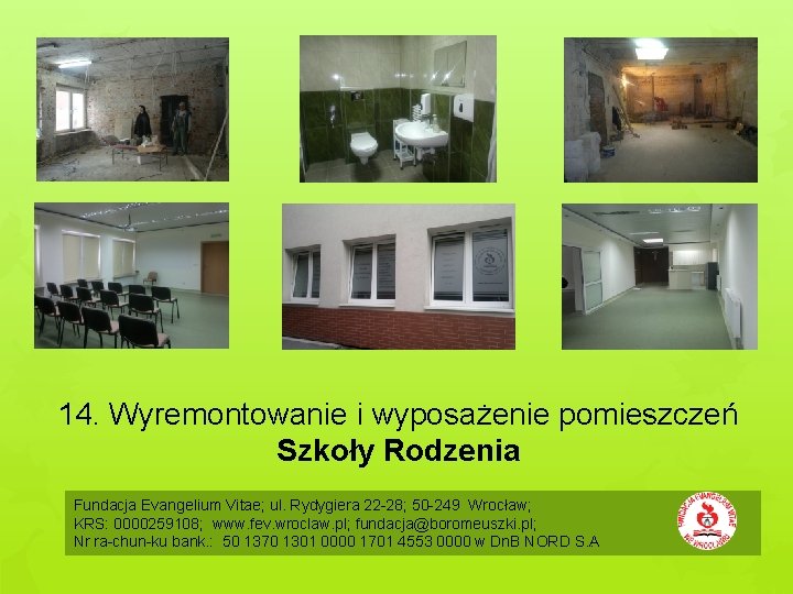 14. Wyremontowanie i wyposażenie pomieszczeń Szkoły Rodzenia Fundacja Evangelium Vitae; ul. Rydygiera 22 28;