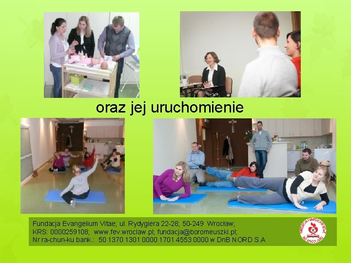 oraz jej uruchomienie Fundacja Evangelium Vitae; ul. Rydygiera 22 28; 50 249 Wrocław; KRS:
