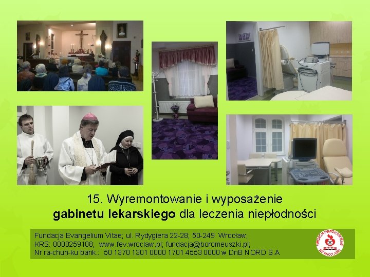 15. Wyremontowanie i wyposażenie gabinetu lekarskiego dla leczenia niepłodności Fundacja Evangelium Vitae; ul. Rydygiera