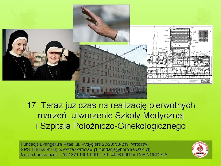 17. Teraz już czas na realizację pierwotnych marzeń: utworzenie Szkoły Medycznej i Szpitala Położniczo