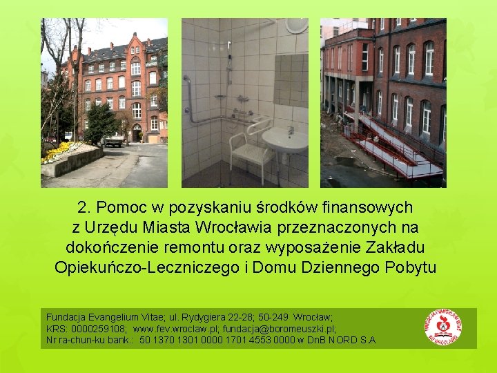 2. Pomoc w pozyskaniu środków finansowych z Urzędu Miasta Wrocławia przeznaczonych na dokończenie remontu