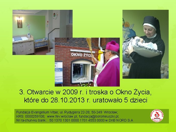 3. Otwarcie w 2009 r. i troska o Okno Życia, które do 28. 10.