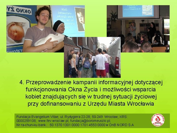 4. Przeprowadzenie kampanii informacyjnej dotyczącej funkcjonowania Okna Życia i możliwości wsparcia kobiet znajdujących się