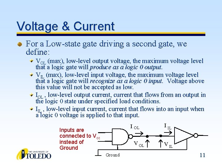 Voltage & Current For a Low-state gate driving a second gate, we define: VOL