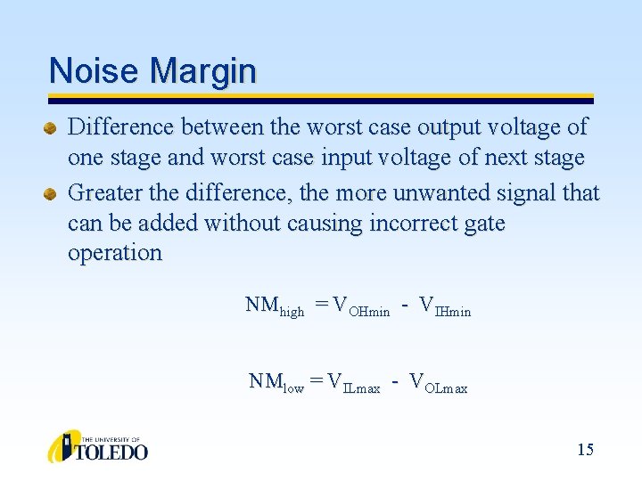 Noise Margin Difference between the worst case output voltage of one stage and worst