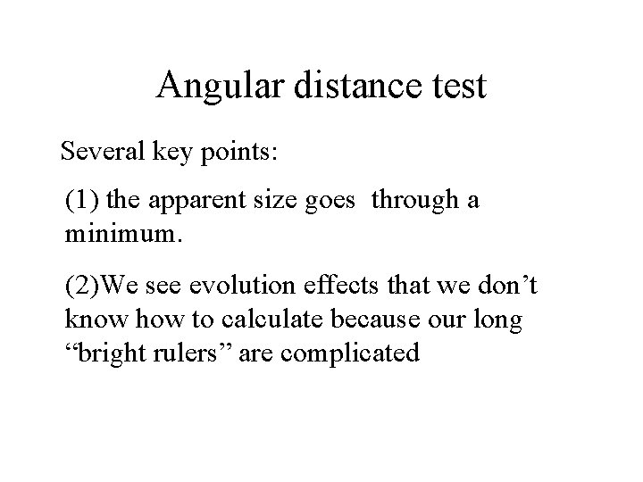 Angular distance test Several key points: (1) the apparent size goes through a minimum.