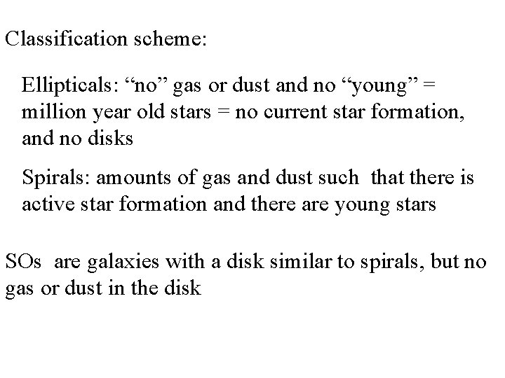 Classification scheme: Ellipticals: “no” gas or dust and no “young” = million year old