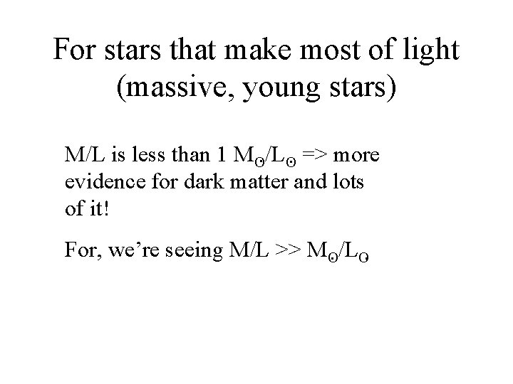 For stars that make most of light (massive, young stars) M/L is less than