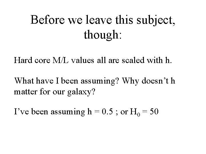 Before we leave this subject, though: Hard core M/L values all are scaled with