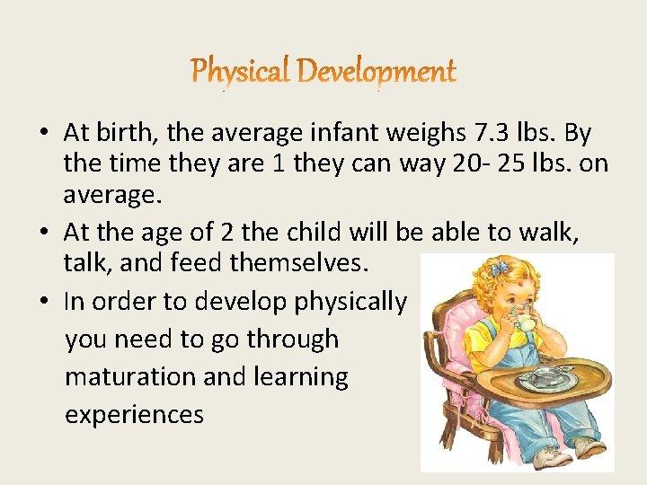  • At birth, the average infant weighs 7. 3 lbs. By the time