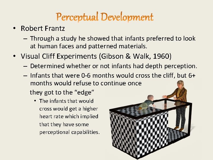  • Robert Frantz – Through a study he showed that infants preferred to