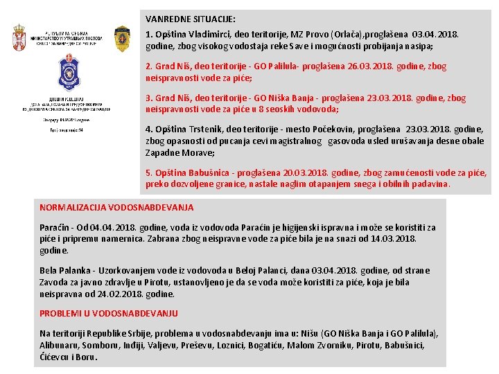 VANREDNE SITUACIJE: 1. Opština Vladimirci, deo teritorije, MZ Provo (Orlača), proglašena 03. 04. 2018.