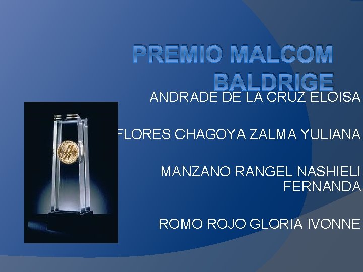 PREMIO MALCOM BALDRIGE ANDRADE DE LA CRUZ ELOISA FLORES CHAGOYA ZALMA YULIANA MANZANO RANGEL