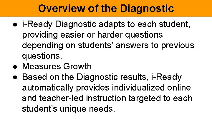 Overview of the Diagnostic ● i-Ready Diagnostic adapts to each student, providing easier or