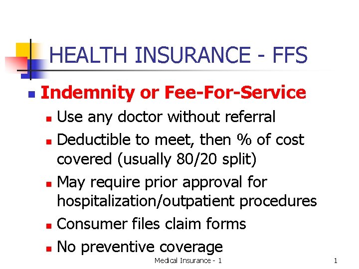 HEALTH INSURANCE - FFS n Indemnity or Fee-For-Service Use any doctor without referral n