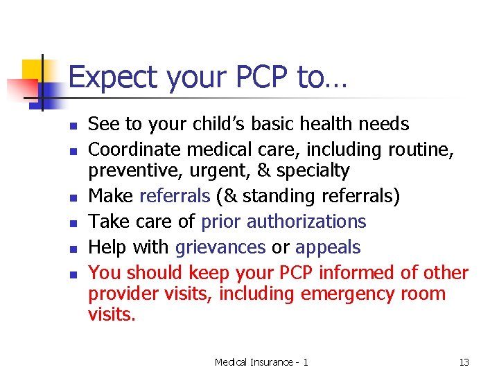 Expect your PCP to… n n n See to your child’s basic health needs