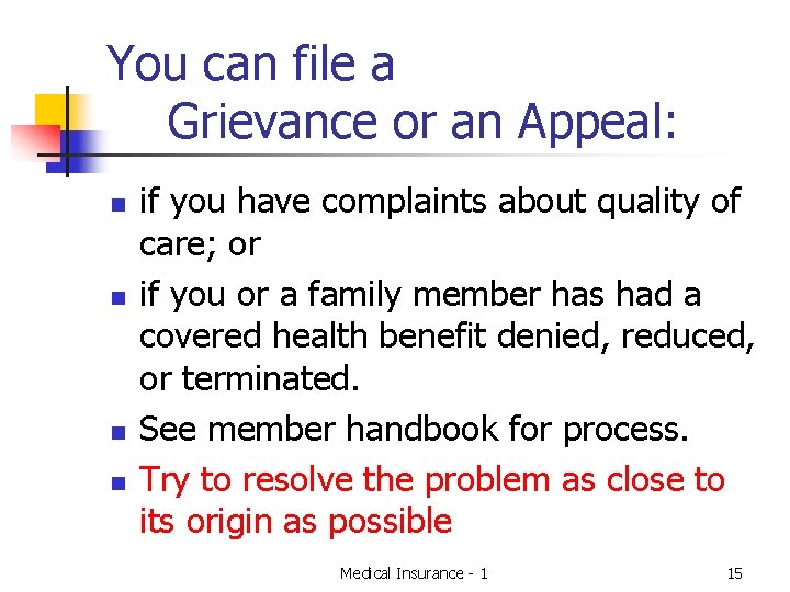 You can file a Grievance or an Appeal: n n if you have complaints