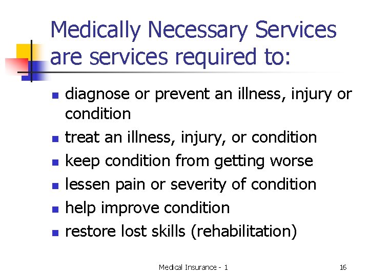 Medically Necessary Services are services required to: n n n diagnose or prevent an