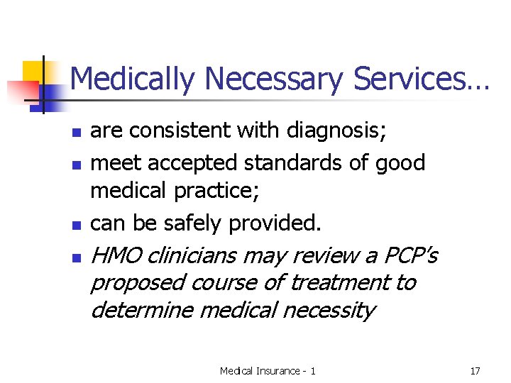 Medically Necessary Services… n n are consistent with diagnosis; meet accepted standards of good