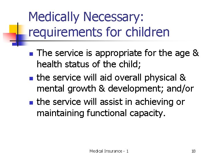 Medically Necessary: requirements for children n The service is appropriate for the age &