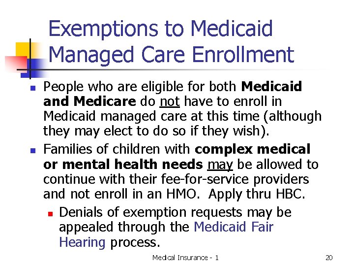 Exemptions to Medicaid Managed Care Enrollment n n People who are eligible for both