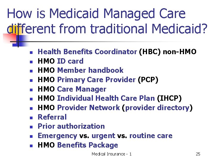 How is Medicaid Managed Care different from traditional Medicaid? n n n Health Benefits