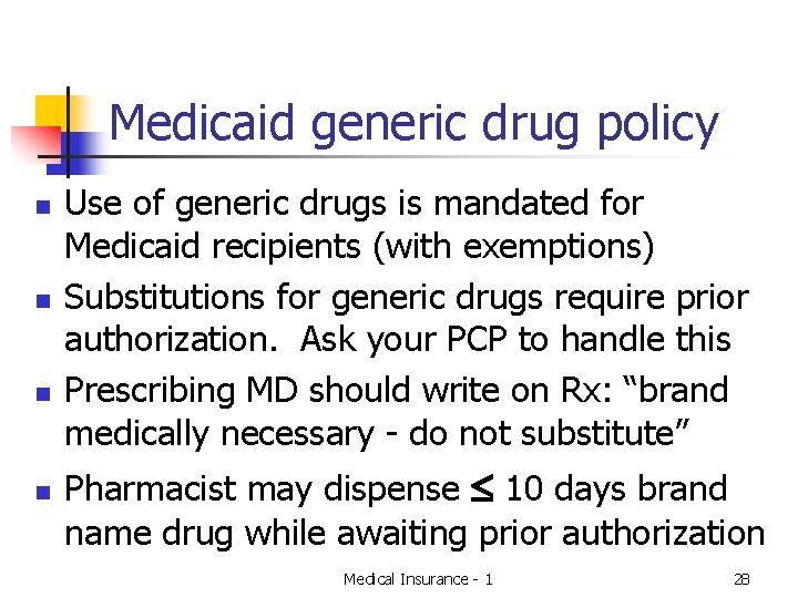 Medicaid generic drug policy n n Use of generic drugs is mandated for Medicaid