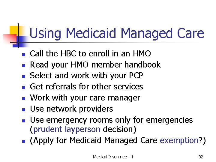 Using Medicaid Managed Care n n n n Call the HBC to enroll in