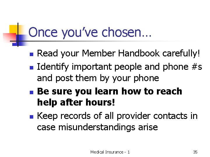 Once you’ve chosen… n n Read your Member Handbook carefully! Identify important people and