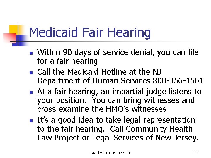 Medicaid Fair Hearing n n Within 90 days of service denial, you can file