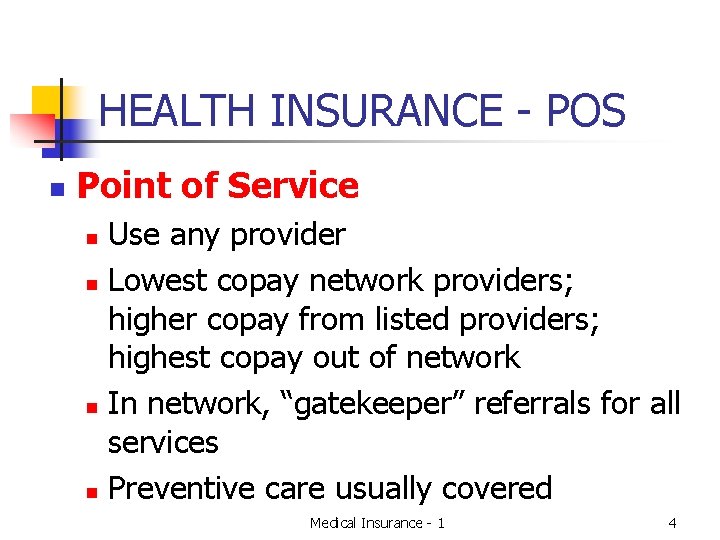 HEALTH INSURANCE - POS n Point of Service Use any provider n Lowest copay