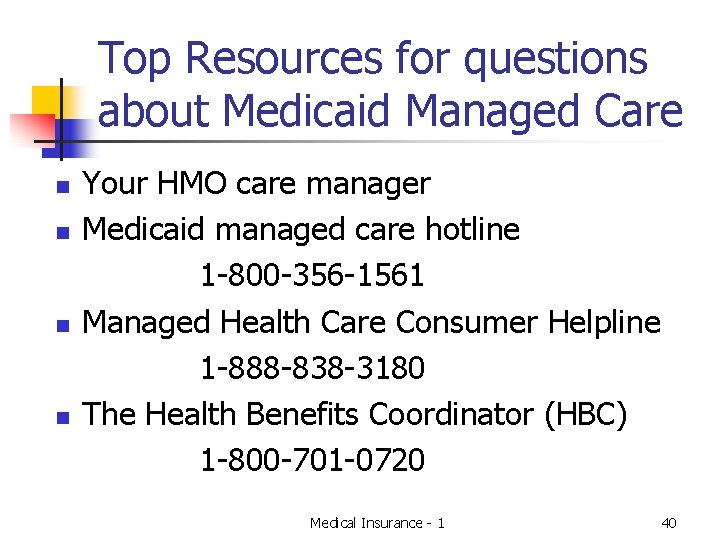 Top Resources for questions about Medicaid Managed Care n n Your HMO care manager