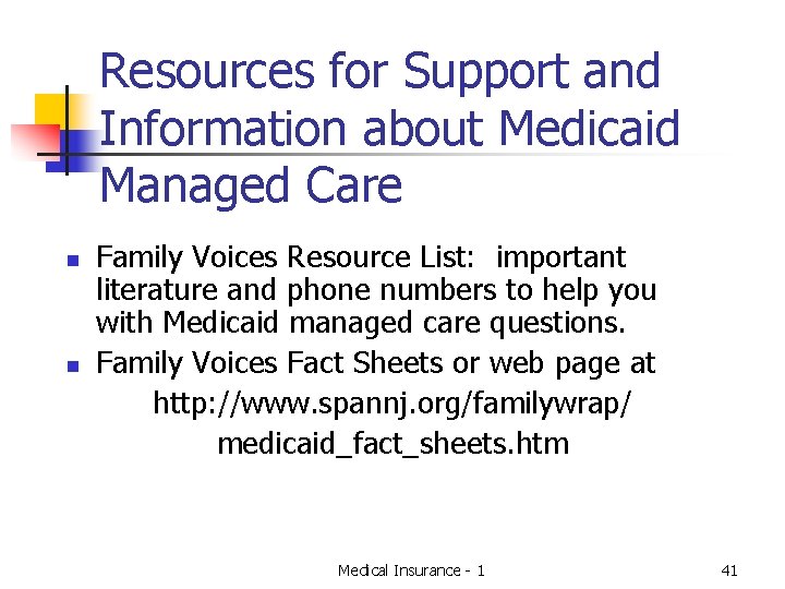 Resources for Support and Information about Medicaid Managed Care n n Family Voices Resource