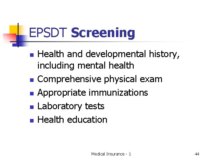 EPSDT Screening n n n Health and developmental history, including mental health Comprehensive physical