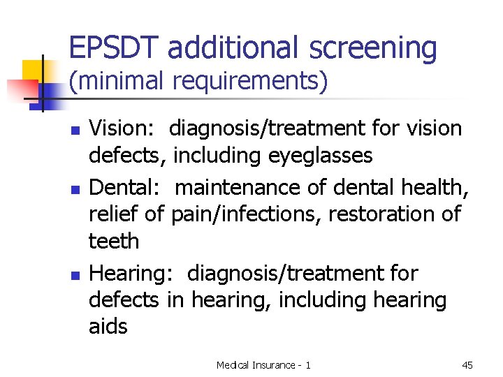 EPSDT additional screening (minimal requirements) n n n Vision: diagnosis/treatment for vision defects, including