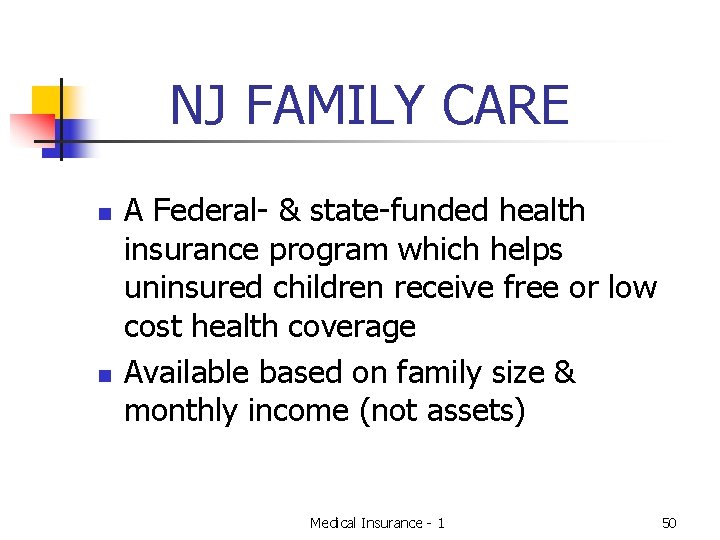 NJ FAMILY CARE n n A Federal- & state-funded health insurance program which helps