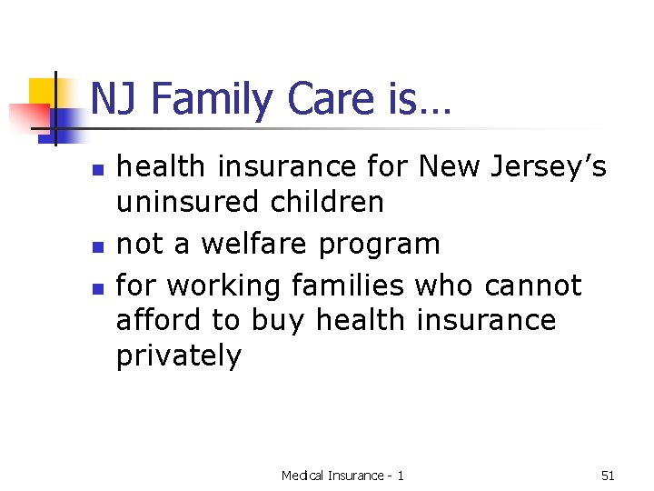 NJ Family Care is… n n n health insurance for New Jersey’s uninsured children