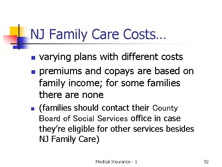 NJ Family Care Costs… n n n varying plans with different costs premiums and