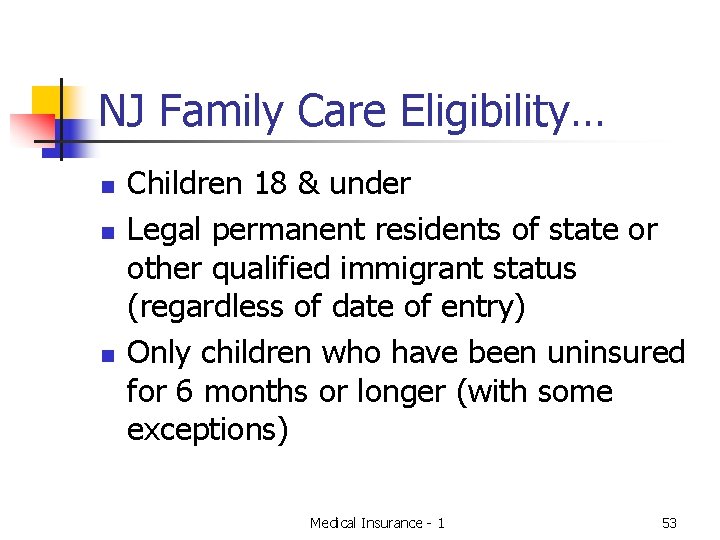 NJ Family Care Eligibility… n n n Children 18 & under Legal permanent residents