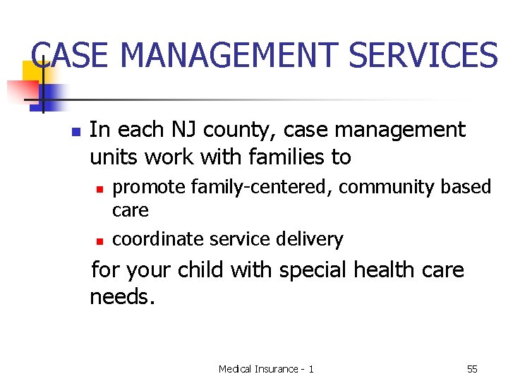 CASE MANAGEMENT SERVICES n In each NJ county, case management units work with families