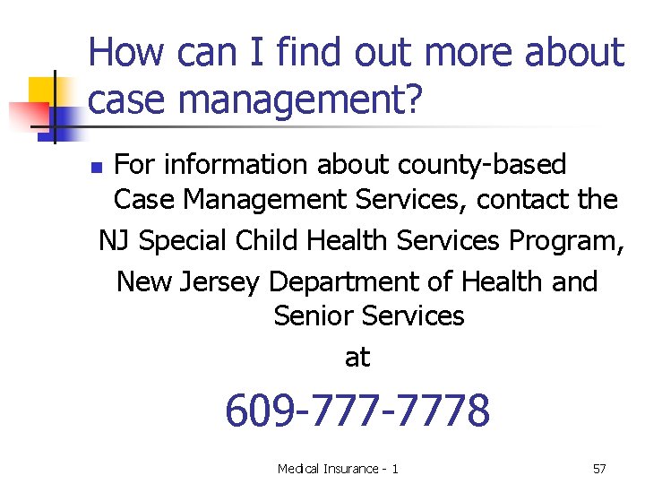 How can I find out more about case management? For information about county-based Case