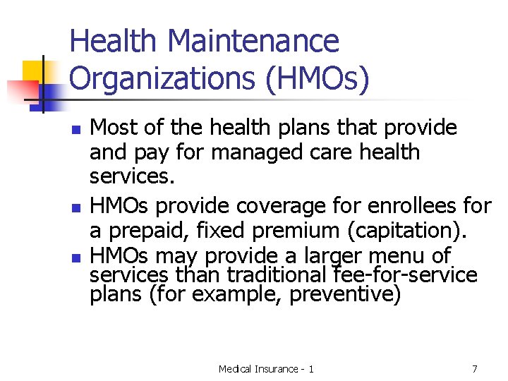 Health Maintenance Organizations (HMOs) n n n Most of the health plans that provide