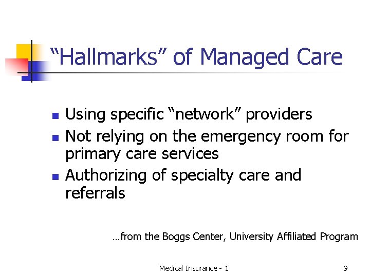 “Hallmarks” of Managed Care n n n Using specific “network” providers Not relying on