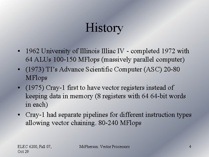 History • 1962 University of Illinois Illiac IV - completed 1972 with 64 ALUs