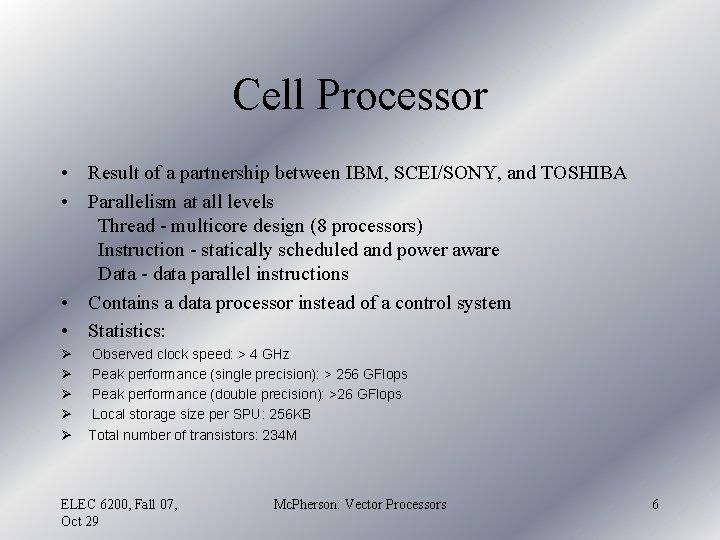 Cell Processor • Result of a partnership between IBM, SCEI/SONY, and TOSHIBA • Parallelism