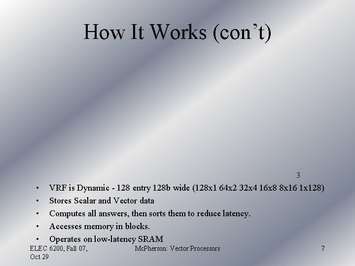 How It Works (con’t) 3 • • • VRF is Dynamic - 128 entry