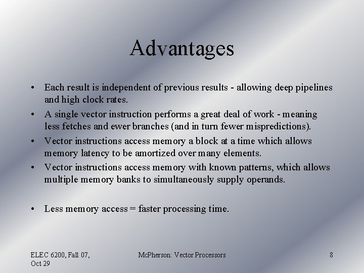 Advantages • Each result is independent of previous results - allowing deep pipelines and